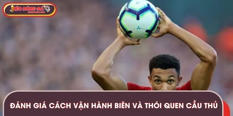 Bắt kèo ném biên dựa vào việc quan sát lối chơi của cầu thủ