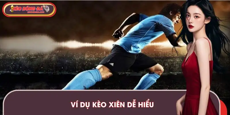 keo-xien-vi-du-minh-hoa